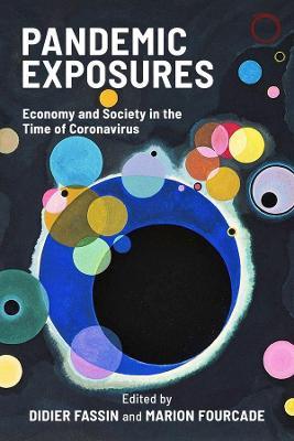 Pandemic Exposures: Economy and Society in the Time of Coronavirus - Didier Fassin