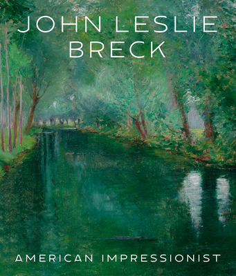 John Leslie Breck: American Impressionist - Jonathan Stuhlman