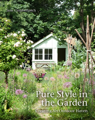 Pure Style in the Garden: Creating an Outdoor Haven - Jane Cumberbatch