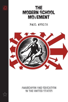 The Modern School Movement: Anarchism and Education in the United States - Paul Avrich