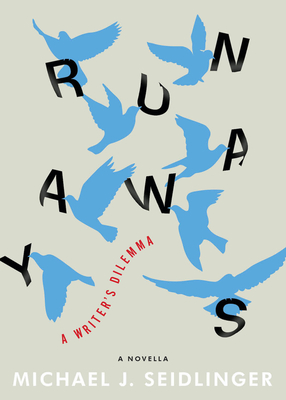 Runaways: A Writer's Dilemma - Michael J. Seidlinger