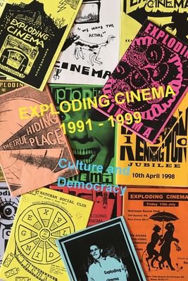 Exploding Cinema 1991 - 1999: culture and democracy - Stefan Szczelkun