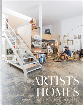 Artists' Homes: Designing Spaces for Living a Creative Life - The Images Publishing Group