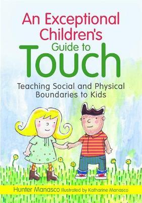 An Exceptional Children's Guide to Touch: Teaching Social and Physical Boundaries to Kids - Mckinley Hunter Manasco