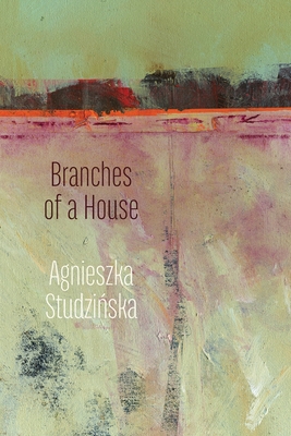 Branches of a House - Agnieszka Studzinska