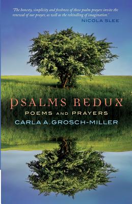 Psalms Redux: Poems and Prayers - Carla Grosch-miller