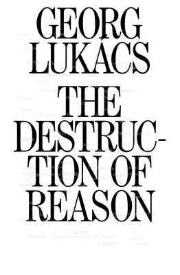 The Destruction of Reason - Georg Lukacs