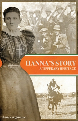 Hanna's Story: A Tipperary Heritage - Anne Loughnane