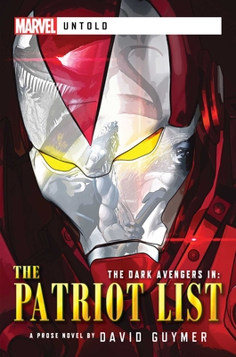 Dark Avengers: The Patriot List: A Marvel: Untold Novel - David Guymer
