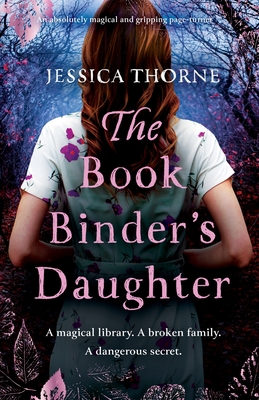 The Bookbinder's Daughter: An absolutely magical and gripping page-turner - Jessica Thorne