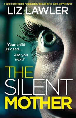 The Silent Mother: A completely gripping psychological thriller with a heart-stopping twist - Liz Lawler