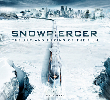 Snowpiercer: The Art and Making of the Film - Simon Ward