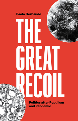 The Great Recoil: Politics After Populism and Pandemic - Paolo Gerbaudo