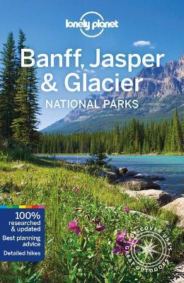 Lonely Planet Banff, Jasper and Glacier National Parks 6 - Gregor Clark