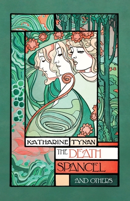 The Death Spancel and Others - Katharine Tynan