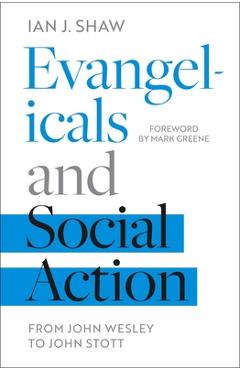 Coperta cărții 'Evangelicals and Social Action: From John Wesley to John Stott - Ian J. Shaw'