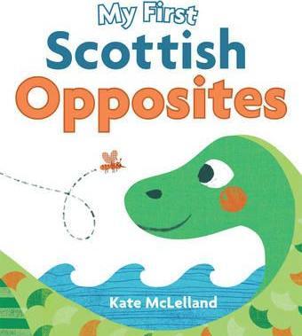 My First Scottish Opposites - Kate Mclelland