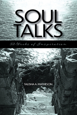 Soul Talks: 52-Weeks of Inspiration - Talisha A. Matheson