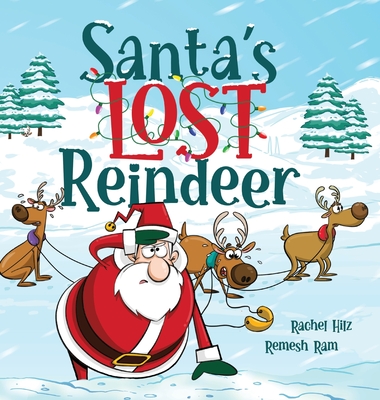 Santa's Lost Reindeer: A Christmas Book That Will Keep You Laughing - Rachel Hilz