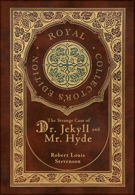 The Strange Case of Dr. Jekyll and Mr. Hyde (Royal Collector's Edition) (Case Laminate Hardcover with Jacket) - Robert Louis Stevenson