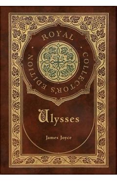 Coperta cărții 'Ulysses (Royal Collector's Edition) (Case Laminate Hardcover with Jacket) - James Joyce'