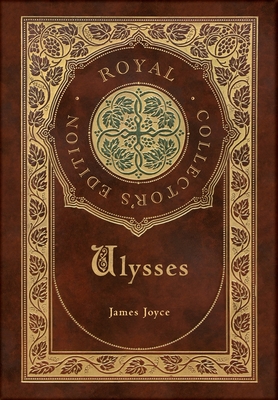 Ulysses (Royal Collector's Edition) (Case Laminate Hardcover with Jacket) - James Joyce
