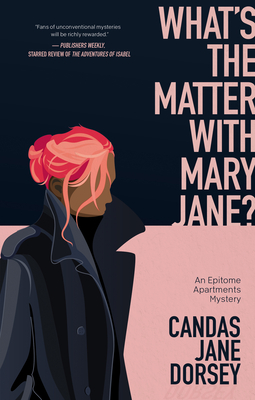 What's the Matter with Mary Jane?: An Epitome Apartments Mystery - Candas Jane Dorsey