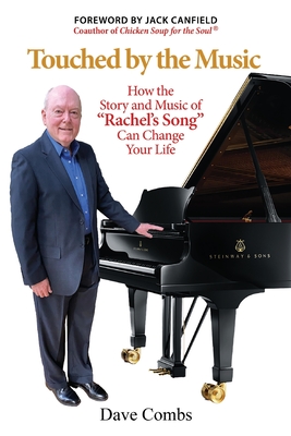 Touched by the Music: How the Story and Music of Rachel's Song Can Change Your Life - Dave Combs