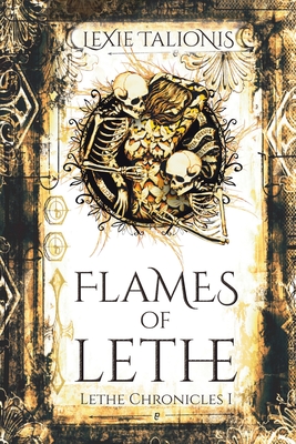 Flames of Lethe: Lethe Chronicles I - Lexie Talionis