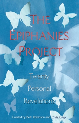The Epiphanies Project: Twenty Personal Revelations - Chris Joseph