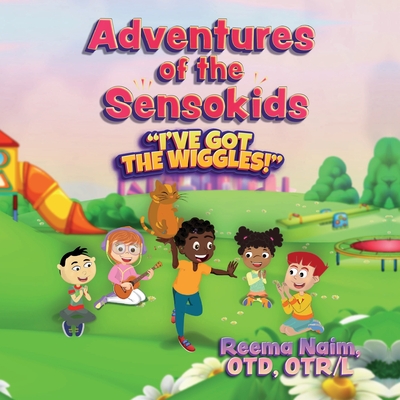 Adventures of The Sensokids: I've Got the Wiggles - Reema Naim