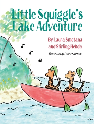 Little Squiggle's Lake Adventure - Laura Smetana