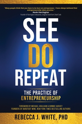 See, Do, Repeat: The Practice of Entreprenuership - Rebecca White