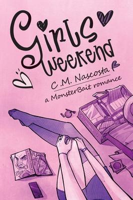 Girls Weekend - C. M. Nascosta