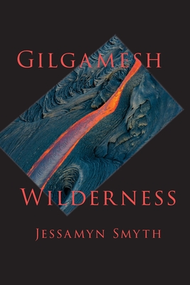 Gilgamesh Wilderness - Jessamyn Smyth