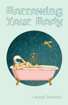 Borrowing Your Body - Laura Passin