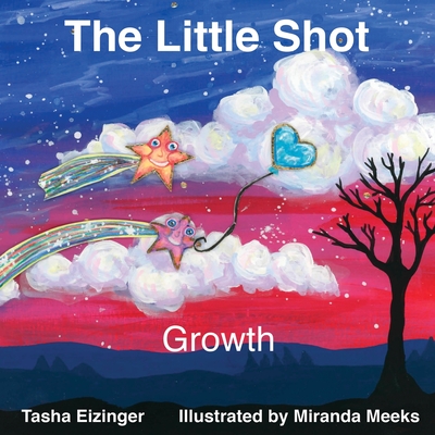 The Little Shot: Growth - Tasha Eizinger