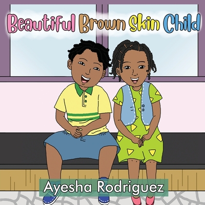Beautiful Brown Skin Child - Ayesha Rodriguez