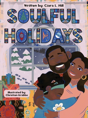 Soulful Holidays: An inclusive rhyming story celebrating the joys of Christmas and Kwanzaa - Ciara Hill