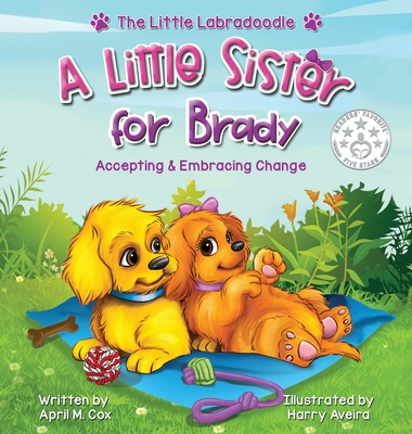 A Little Sister for Brady: A Story About Accepting & Embracing Change - April Cox
