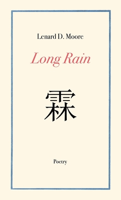 Long Rain - Lenard D. Moore