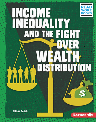 Income Inequality and the Fight Over Wealth Distribution - Elliott Smith