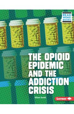 Coperta cărții 'The Opioid Epidemic and the Addiction Crisis - Elliott Smith'