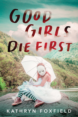 Good Girls Die First - Kathryn Foxfield