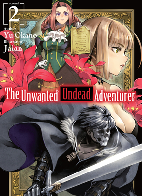 The Unwanted Undead Adventurer (Light Novel): Volume 2 - Yu Okano