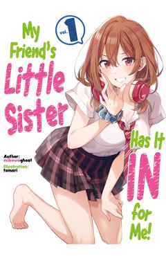 Coperta cărții 'My Friend's Little Sister Has It in for Me! Volume 1 - Mikawaghost'