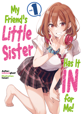 My Friend's Little Sister Has It in for Me! Volume 1 - Mikawaghost