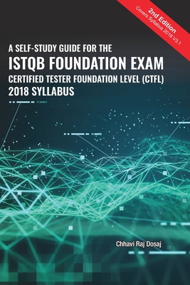 A Self-Study Guide For The ISTQB Foundation Exam Certified Tester Foundation Level (CTFL) 2018 Syllabus - Chhavi Raj Dosaj