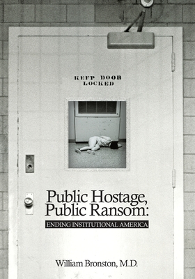 Public Hostage Public Ransom: Ending Institutional America - William Bronston 