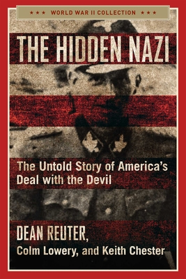 The Hidden Nazi: The Untold Story of America's Deal with the Devil - Dean Reuter